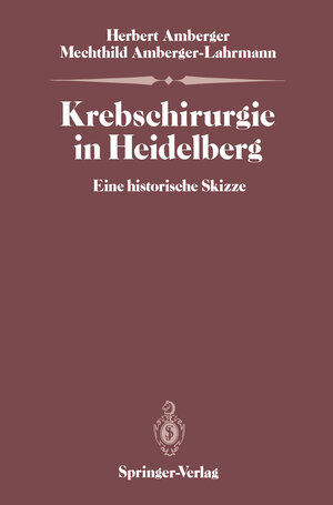 Buchcover Krebschirurgie in Heidelberg | Herbert Amberger | EAN 9783540169291 | ISBN 3-540-16929-6 | ISBN 978-3-540-16929-1