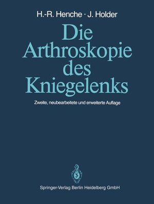 Buchcover Die Arthroskopie des Kniegelenks | Hans-Rudolf Henche | EAN 9783540172451 | ISBN 3-540-17245-9 | ISBN 978-3-540-17245-1