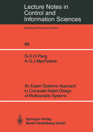 Buchcover An Expert Systems Approach to Computer-Aided Design of Multivariable Systems | Grantham K.H. Pang | EAN 9783540173564 | ISBN 3-540-17356-0 | ISBN 978-3-540-17356-4