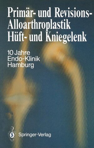 Buchcover Primär- und Revisions-Alloarthroplastik Hüft- und Kniegelenk  | EAN 9783540174370 | ISBN 3-540-17437-0 | ISBN 978-3-540-17437-0