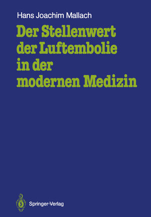 Buchcover Der Stellenwert der Luftembolie in der modernen Medizin | Hans Joachim Mallach | EAN 9783540175094 | ISBN 3-540-17509-1 | ISBN 978-3-540-17509-4