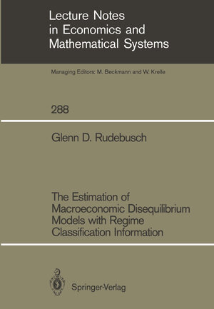 Buchcover The Estimation of Macroeconomic Disequilibrium Models with Regime Classification Information | Glenn D. Rudebusch | EAN 9783540177579 | ISBN 3-540-17757-4 | ISBN 978-3-540-17757-9