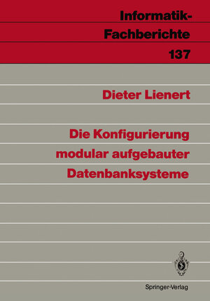 Buchcover Die Konfigurierung modular aufgebauter Datenbanksysteme | Dieter Lienert | EAN 9783540179085 | ISBN 3-540-17908-9 | ISBN 978-3-540-17908-5