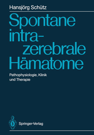 Buchcover Spontane intrazerebrale Hämatome | Hansjörg Schütz | EAN 9783540186335 | ISBN 3-540-18633-6 | ISBN 978-3-540-18633-5