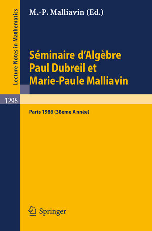 Buchcover Séminaire d'Algèbre Paul Dubreil et Marie-Paule Malliavin  | EAN 9783540186908 | ISBN 3-540-18690-5 | ISBN 978-3-540-18690-8