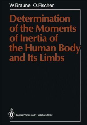 Buchcover Determination of the Moments of Inertia of the Human Body and Its Limbs | Wilhelm Braune | EAN 9783540188131 | ISBN 3-540-18813-4 | ISBN 978-3-540-18813-1
