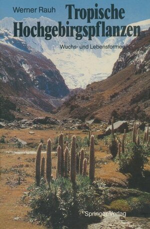 Buchcover Tropische Hochgebirgspflanzen | Werner Rauh | EAN 9783540189336 | ISBN 3-540-18933-5 | ISBN 978-3-540-18933-6