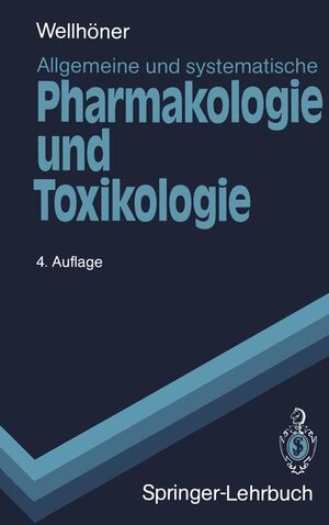 Buchcover Allgemeine und systematische Pharmakologie und Toxikologie | Hans-Herbert Wellhöner | EAN 9783540191933 | ISBN 3-540-19193-3 | ISBN 978-3-540-19193-3