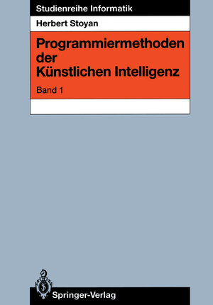 Buchcover Programmiermethoden der Künstlichen Intelligenz | Herbert Stoyan | EAN 9783540194187 | ISBN 3-540-19418-5 | ISBN 978-3-540-19418-7