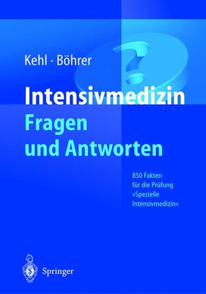 Buchcover Intensivmedizin Fragen und Antworten | Franz Kehl | EAN 9783540200161 | ISBN 3-540-20016-9 | ISBN 978-3-540-20016-1