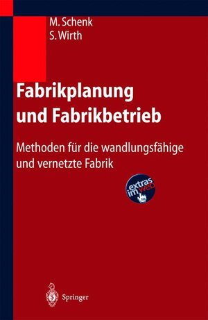 Fabrikplanung und Fabrikbetrieb: Methoden für die wandlungsfähige und vernetzte Fabrik