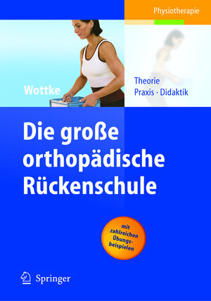 Buchcover Die große orthopädische Rückenschule | Dietmar Wottke | EAN 9783540204671 | ISBN 3-540-20467-9 | ISBN 978-3-540-20467-1
