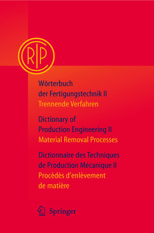 Wörterbuch der Fertigungstechnik / Dictionary of Production Engineering / Dictionnaire des Techniques de Production Mécanique Vol. II: Trennende ... / Procédés d'enlèvement de matière: 2