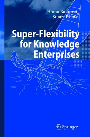 Buchcover Super-Flexibility for Knowledge Enterprises | Homa Bahrami | EAN 9783540205760 | ISBN 3-540-20576-4 | ISBN 978-3-540-20576-0