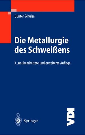 Die Metallurgie des Schweißens: Eisenwerkstoffe - Nichteisenmetallische Werkstoffe (VDI-Buch)