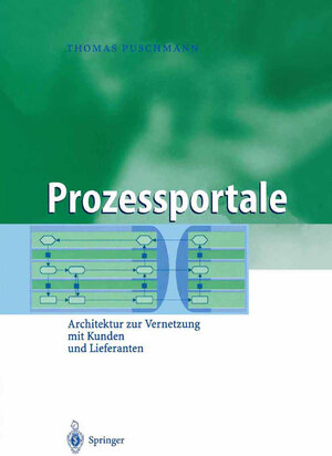 Prozessportale: Architektur zur Vernetzung mit Kunden und Lieferanten (Business Engineering)