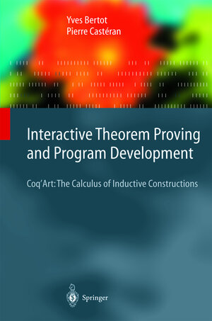 Buchcover Interactive Theorem Proving and Program Development | Yves Bertot | EAN 9783540208549 | ISBN 3-540-20854-2 | ISBN 978-3-540-20854-9