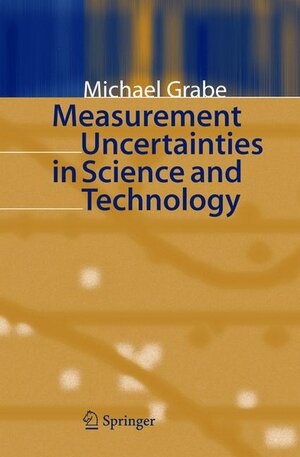 Buchcover Measurement Uncertainties in Science and Technology | Michael Grabe | EAN 9783540209447 | ISBN 3-540-20944-1 | ISBN 978-3-540-20944-7