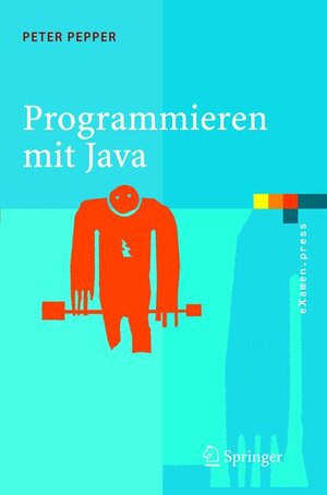 Buchcover Programmieren mit Java | Peter Pepper | EAN 9783540209577 | ISBN 3-540-20957-3 | ISBN 978-3-540-20957-7