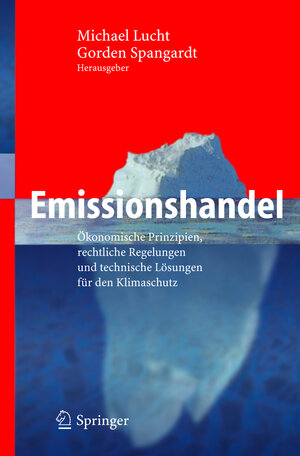 Emissionshandel: Ökonomische Prinzipien, rechtliche Regelungen und technische Lösungen für den Klimaschutz