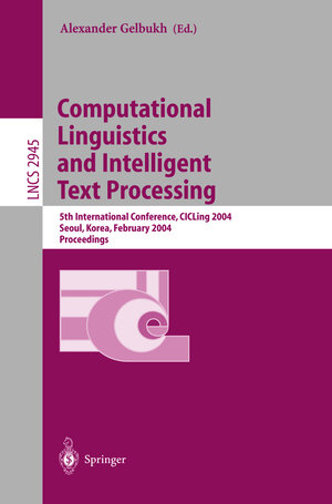 Buchcover Computational Linguistics and Intelligent Text Processing | EAN 9783540210061 | ISBN 3-540-21006-7 | ISBN 978-3-540-21006-1