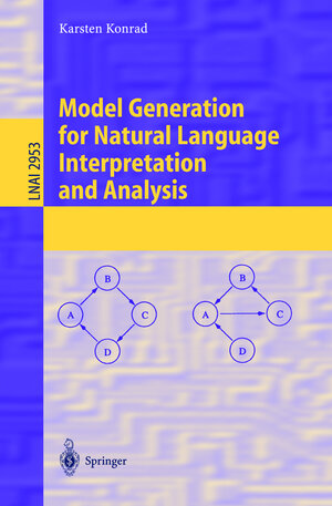 Buchcover Model Generation for Natural Language Interpretation and Analysis | Karsten Konrad | EAN 9783540210696 | ISBN 3-540-21069-5 | ISBN 978-3-540-21069-6