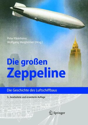 Die großen Zeppeline: Die Geschichte des Luftschiffbaus