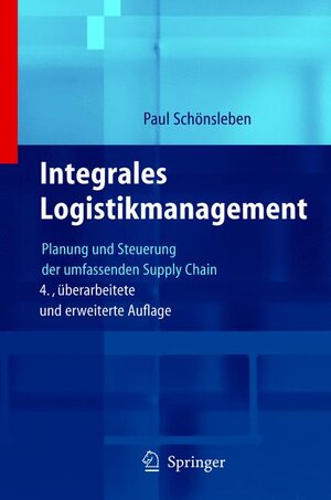 Integrales Logistikmanagement: Planung und Steuerung der umfassenden Supply Chain