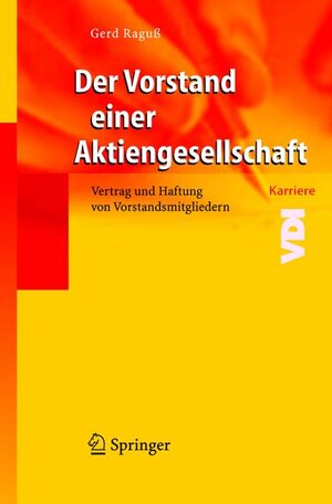 Der Vorstand einer Aktiengesellschaft: Vertrag und Haftung von Vorstandsmitgliedern (VDI-Buch / VDI-Karriere)