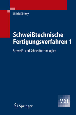 Schweißtechnische Fertigungsverfahren 1: Schweiß- und Schneidtechnologien (VDI-Buch) (German Edition)