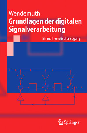 Grundlagen der digitalen Signalverarbeitung: Ein mathematischer Zugang (Springer-Lehrbuch)