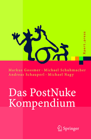 Das PostNuke Kompendium: Internet-, Intranet- und Extranet-Portale erstellen und verwalten (Xpert.press)