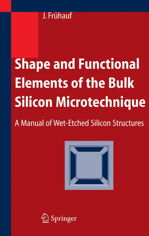 Buchcover Shape and Functional Elements of the Bulk Silicon Microtechnique | Joachim Frühauf | EAN 9783540221098 | ISBN 3-540-22109-3 | ISBN 978-3-540-22109-8