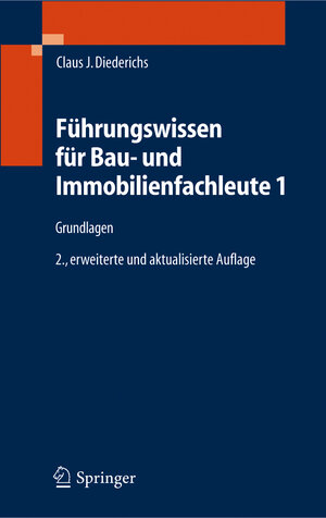 Führungswissen für Bau- und Immobilienfachleute 1: Grundlagen, Betriebswirtschaft, Unternehmensrechnung, Baubetriebsrechnung, Nachträge und Claims, ... Führungswissen Bauwirtschaft