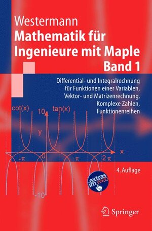 Mathematik für Ingenieure mit Maple.: Band 1: Differential- und Integralrechnung für Funktionen einer Variablen, Vektor- und Matrizenrechnung, ... Zahlen, Funktionenreihen (Springer-Lehrbuch)