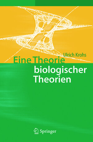 Buchcover Eine Theorie biologischer Theorien | Ulrich Krohs | EAN 9783540222583 | ISBN 3-540-22258-8 | ISBN 978-3-540-22258-3