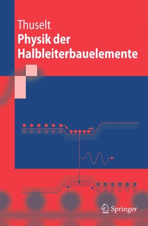 Physik der Halbleiterbauelemente: Einführendes Lehrbuch für Ingenieure und Physiker (Springer-Lehrbuch)