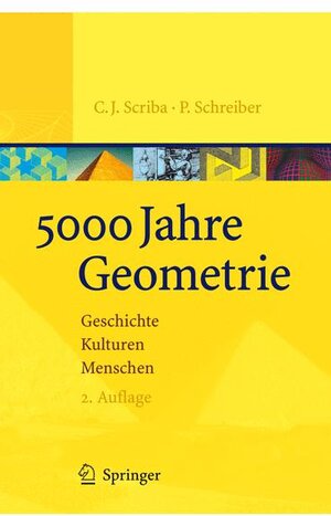 5000 Jahre Geometrie: Geschichte, Kulturen, Menschen (Vom Zählstein zum Computer)