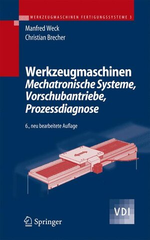 Werkzeugmaschinen 3: Mechatronische Systeme, Vorschubantriebe, Prozessdiagnose (VDI-Buch)