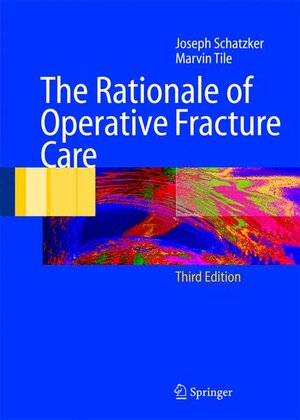 Buchcover The Rationale of Operative Fracture Care | Joseph Schatzker | EAN 9783540228509 | ISBN 3-540-22850-0 | ISBN 978-3-540-22850-9