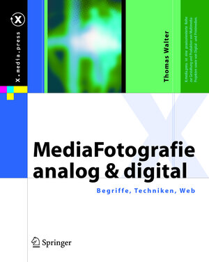 MediaFotografie - analog und digital: Begriffe, Techniken, Web (X.media.press)