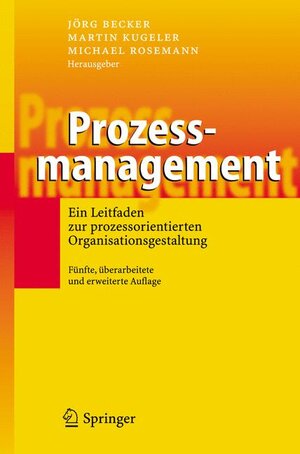 Prozessmanagement: Ein Leitfaden zur prozessorientierten Organisationsgestaltung