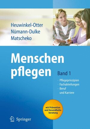 Menschen pflegen: Band 1: Pflegeprinzipien Fachabteilungen Beruf und Karriere