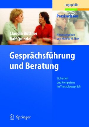 Gesprächsführung und Beratung: Sicherheit und Kompetenz im Therapiegespräch (Praxiswissen Logopädie)