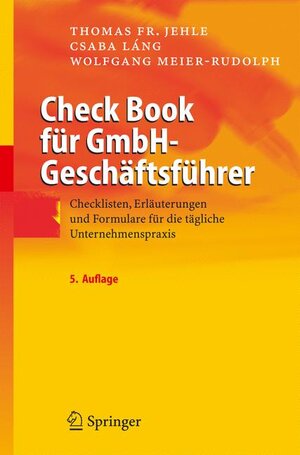 Check Book für GmbH-Geschäftsführer: Checklisten, Erläuterungen und Formulare für die tägliche Unternehmenspraxis: Checklisten, Erlauterungen Und Formulare Fur Die Tagliche Unternehmenspraxis