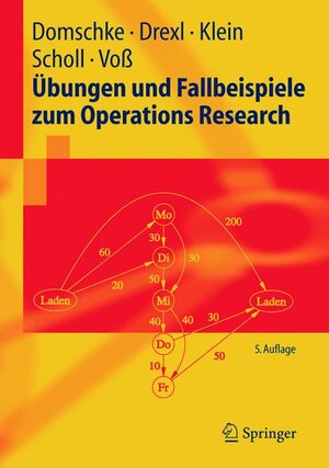 Übungen und Fallbeispiele zum Operations Research (Springer-Lehrbuch)