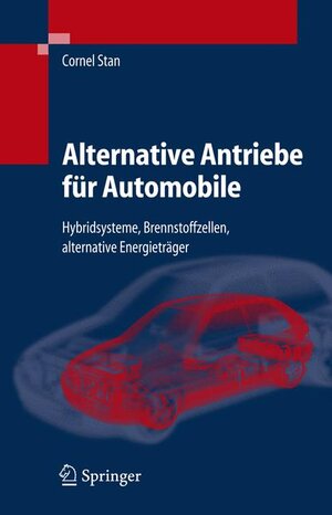 Alternative Antriebe für Automobile: Hybridsysteme, Brennstoffzellen, alternative Energieträger: Hybridsysteme, Brennstoffzellen, Alternative Energietrager (VDI-Buch)