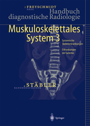 Handbuch diagnostische Radiologie: Muskuloskelettales System 3: Systematische Skeletterkrankungen - Erkrankungen der Gelenke