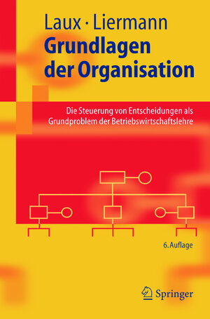 Buchcover Grundlagen der Organisation | Helmut Laux | EAN 9783540244363 | ISBN 3-540-24436-0 | ISBN 978-3-540-24436-3