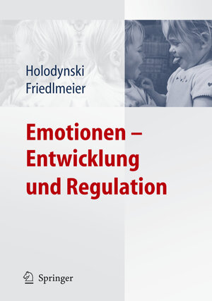 Buchcover Emotionen - Entwicklung und Regulation | Manfred Holodynski | EAN 9783540245858 | ISBN 3-540-24585-5 | ISBN 978-3-540-24585-8